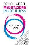 Meditazione mindfulness. Un programma in 21 giorni libro di Siegel Daniel J.