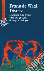 Diversi. Le questioni di genere viste con gli occhi di un primatologo libro