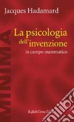 La psicologia dell'invenzione in campo matematico libro