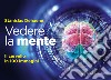 Vedere la mente. Il cervello in 100 immagini. Ediz. a colori libro