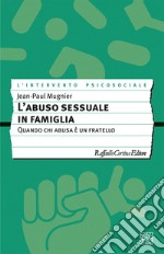 L'abuso sessuale in famiglia. Quando chi abusa è un fratello