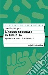 L'abuso sessuale in famiglia. Quando chi abusa è un fratello libro