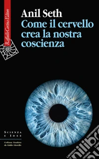 Come il cervello crea la nostra coscienza