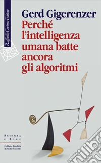 Perch� l'intelligenza umana batte ancora gli algoritmi