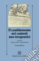 Il cambiamento nei contesti non terapeutici. Nuova ediz. libro