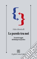 Le parole tra noi. Il monitoraggio del dialogo terapeutico libro