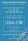 DSM-5-TR. Manuale diagnostico e statistico dei disturbi mentali. Text revision libro