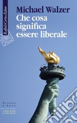 Che cosa significa essere liberale libro