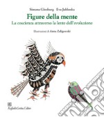 Figure della mente. La coscienza attraverso la lente dell'evoluzione libro