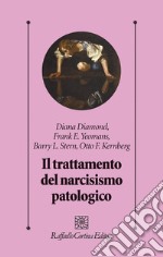 Il trattamento del narcisismo patologico libro