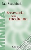 Breve storia della medicina libro di Starobinski Jean