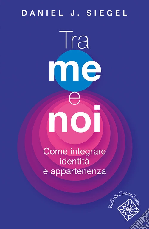 Tra me e noi. Come integrare identit� e appartenenza