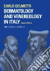 Dermatology and venereology in Italy. The first XXV centuries libro di Gelmetti Carlo