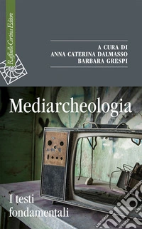 Mediarcheologia. I testi fondamentali