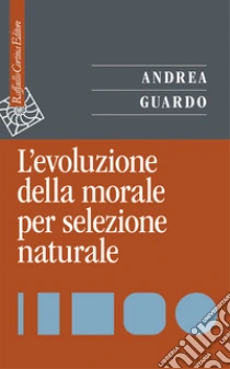 L'evoluzione della morale per selezione naturale