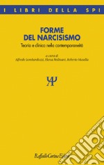 Forme del narcisismo. Teoria e clinica nella contemporaneità libro