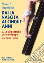 Dalla nascita ai cinque anni. Vol. 2: La valutazione dello sviluppo