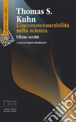 L'incommensurabilità nella scienza. Ultimi scritti libro