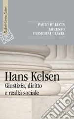 Hans Kelsen. Giustizia, diritto e realtà sociale libro