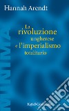 La rivoluzione ungherese e l'imperialismo totalitario libro