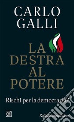 La destra al potere. Rischi per la democrazia? libro