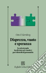 Disprezzo, vuoto e speranza. La psicoterapia focalizzata sul transfert per i disturbi di personalità libro