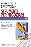 Strumenti per negoziare. Dalle scienze comportamentali all'e-negotiation. Differenze individuali e culturali libro