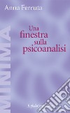 Una finestra sulla psicoanalisi libro