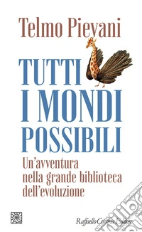Tutti i mondi possibili. Un'avventura nella grande biblioteca dell'evoluzione