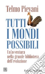 Tutti i mondi possibili. Una nuova mappa dell'evoluzione