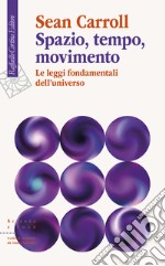 Spazio, tempo, movimento. Le leggi fondamentali dell'universo libro