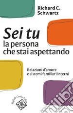 Sei tu la persona che stai aspettando. Relazioni d'amore