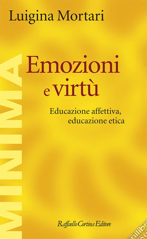 Emozioni e virt�. Educazione affettiva, educazione etica