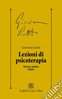 Lezioni di psicoterapia. Teoria e pratica clinica libro