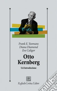 Otto Kernberg. Un'introduzione libro