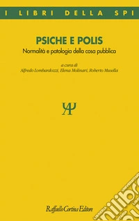Psiche e polis. Normalità e patologia della cosa pubblica libro