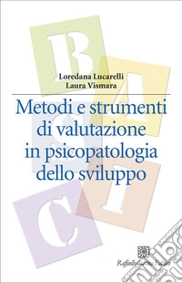 Metodi e strumenti di valutazione in psicopatologia dello sviluppo libro