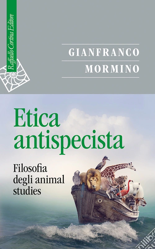 Etica antispecista. Filosofia degli animal studies
