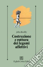 Costruzione e rottura dei legami affettivi libro
