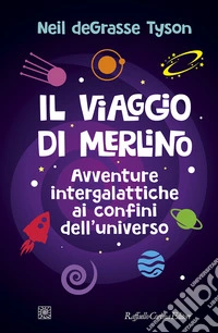 Il viaggio di Merlino. Avventure intergalattiche ai confini dell'universo libro