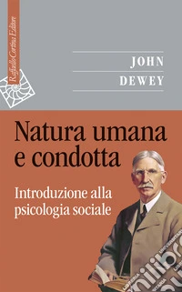 Natura umana e condotta. Introduzione alla psicologia sociale libro