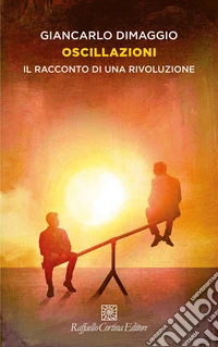 Oscillazioni. Il racconto di una rivoluzione libro