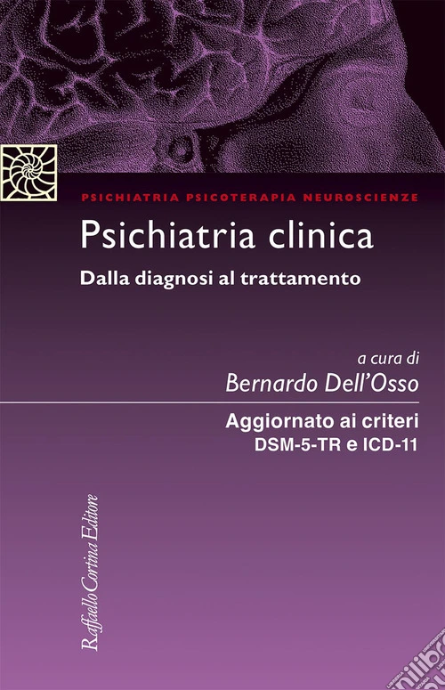 Psichiatria clinica. Dalla diagnosi al trattamento. Aggiornato ai criteri DSM-5 e ICD-11