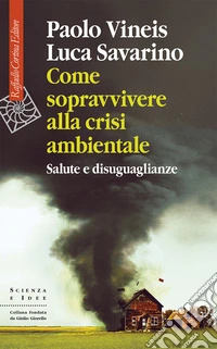 Come sopravvivere alla crisi ambientale. Salute e disuguaglianze libro