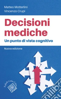 Decisioni mediche. Un punto di vista cognitivo. Nuova ediz. libro