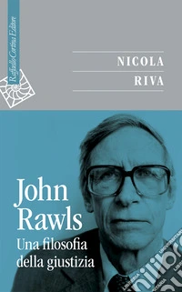 John Rawls. Una filosofia della giustizia libro