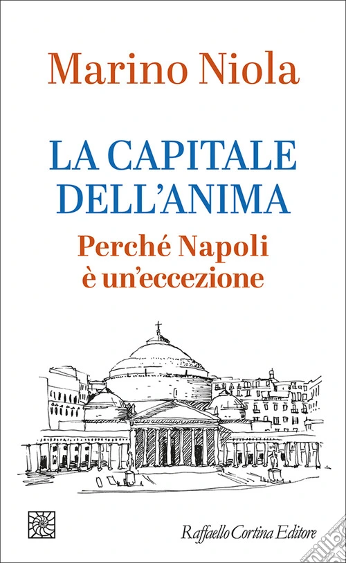 La capitale dell'anima. Perché Napoli è un'eccezione