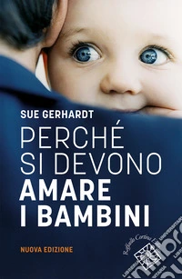 Perché si devono amare i bambini. Nuova ediz.