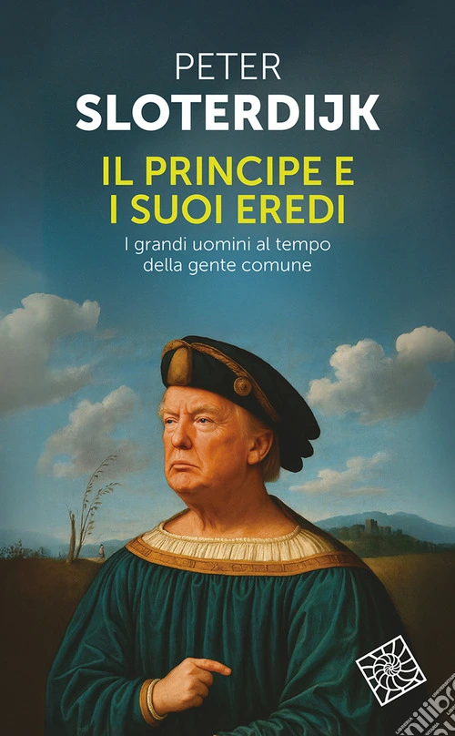 Il principe e i suoi eredi. I grandi uomini al tempo della gente comune