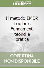 Il metodo EMDR Toolbox. Fondamenti teorici e pratica libro